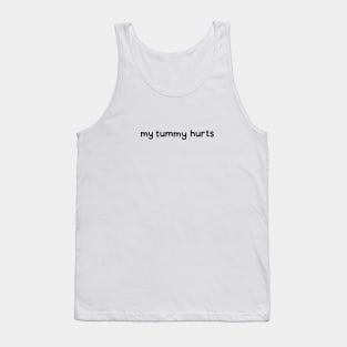 My tummy hurts Tank Top